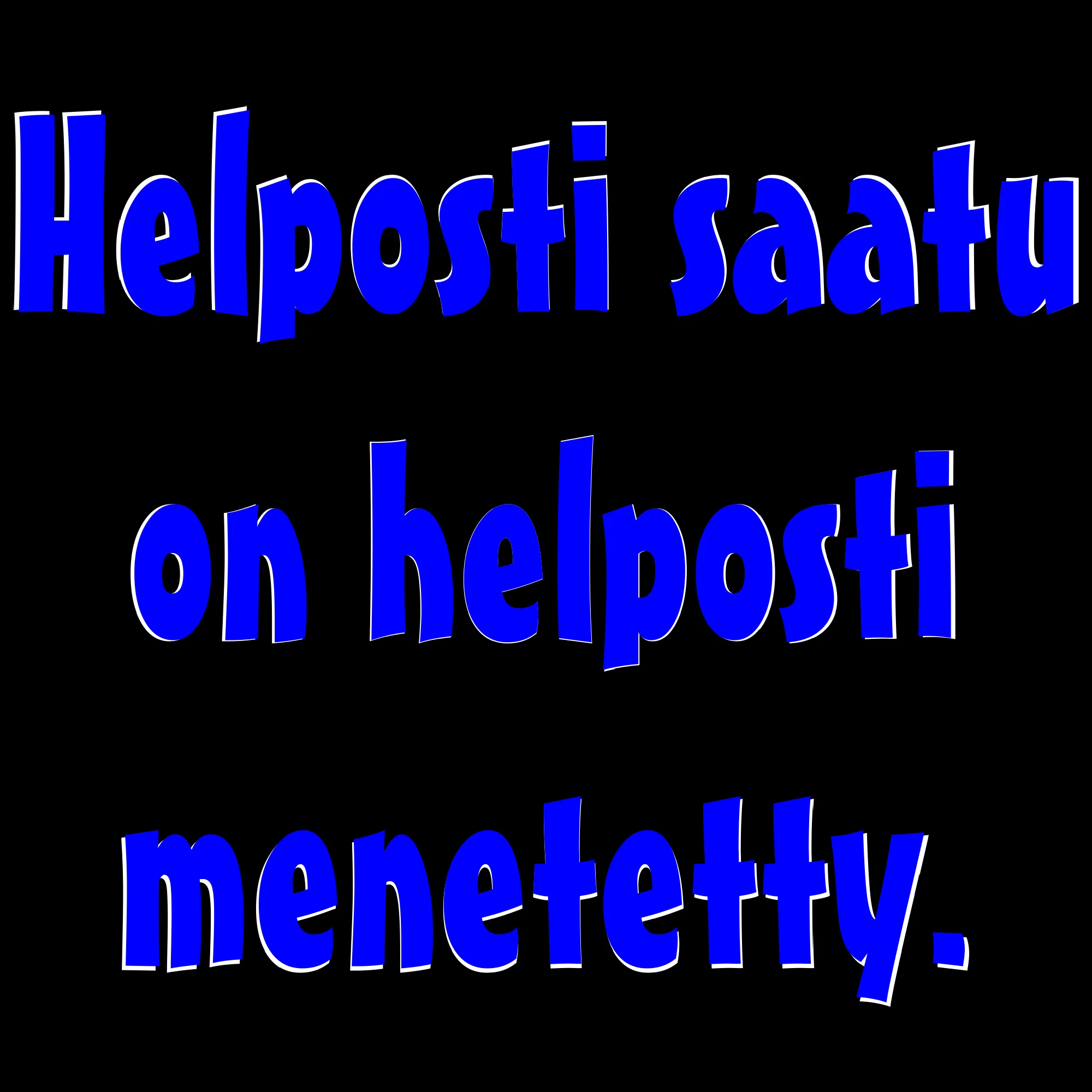 PAITAKUVA - Helposti saatu on helposti menetetty. (5057)