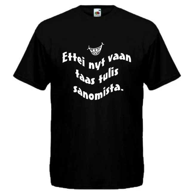 T-PAITA musta - Ettei nyt vaan taas tulis sanomista.