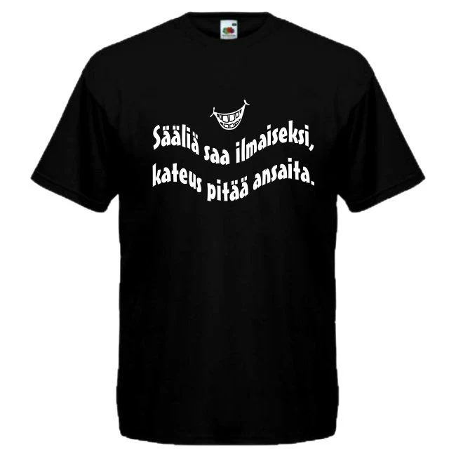 T-PAITA musta - Sääliä saa ilmaiseksi, kateus pitää ansaita. (1518)