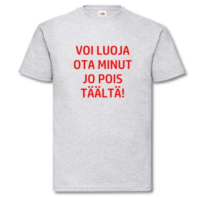 T-PAITA - VOI LUOJA OTA MINUT JO POIS TÄÄLTÄ (00 1930) - Image 3